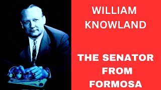 William Knowland The Senator from Formosa [upl. by Leanna]