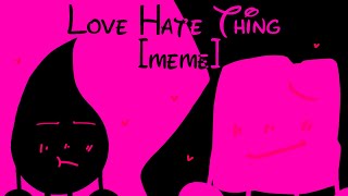 Love Hate Thingmeme  BFB Woodrop  Loop [upl. by Roht]