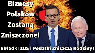 Biznesy Polaków są niszczone Składki ZUS i podatki zniszczą polskie rodziny [upl. by Tabatha79]