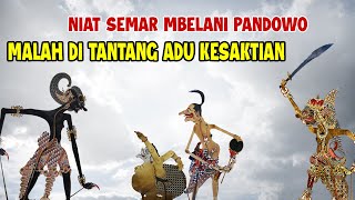 NIAT SEMAR MBELANI PANDOWO MALAH DI TANTANG ADU KESAKTIAN [upl. by Legyn]