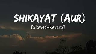 shikayat lofi song 🎵 slowed and reverb lofi song🎵 song slowedandreverb music love lofi slowed [upl. by Manchester]