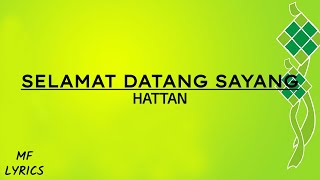 Hattan  Selamat Datang Sayang Lirik [upl. by Nylarahs259]