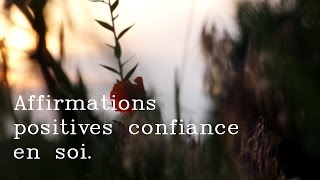 Affirmation positive confiance en soi [upl. by Etteniotnna769]