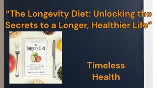 “The Longevity Diet Unlocking the Secrets to a Longer Healthier Life” [upl. by Anuayek]