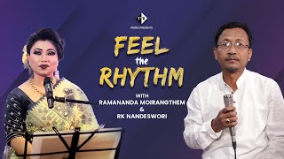 FEEL THE RHYTHM EP11  LIVE WITH RAMANANDA MOIRANGTHEM amp RK NANDESWORI [upl. by Nibaj656]