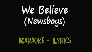 WE BELIEVE quotNewsboysquot Karaoke w Lyrics [upl. by Aciemaj]