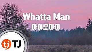 TJ노래방 Whatta Man  아이오아이  TJ Karaoke [upl. by Naasah]