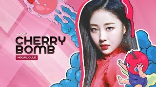 HOW WOULD LOONA sing NCT 127s “Cherry Bomb” [upl. by Dragde]