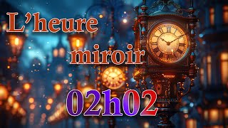 Lheure miroir 02h02 [upl. by Bobette]