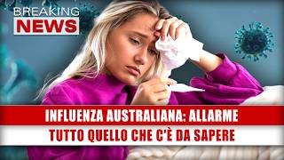 Influenza Australiana Allarme Tutto Quello Che Cè Da Sapere [upl. by Ennovyhs471]