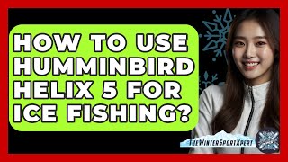 How To Use Humminbird Helix 5 For Ice Fishing  The Winter Sport Xpert [upl. by Dione]