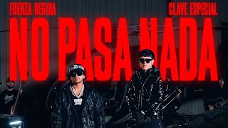 Clave Especial x Fuerza Regida  No Pasa Nada Official Video [upl. by Ynobe]