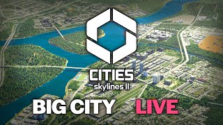 Cities Skylines II Building a Big Fat City Live [upl. by Nylorahs]