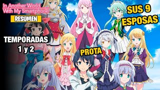 🌟Isekai Wa Smartphone Resumen TEMPORADAS 1 y 2  RESUMEN DE ANIME  Isekai Wa Smartphone to Tomoni [upl. by Lundell]