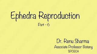 Ephedra Reproduction Part 6  Dr Renu Sharma [upl. by Eanil]