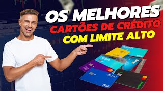 Os Melhores Cartões de Credito com Limite Alto [upl. by Zoes]