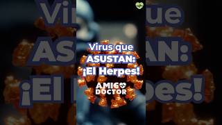 ¿El Herpes puede curarse Enfermedades que asustan  Amigo Doctor medicina sabiasque curiosidades [upl. by Cloots]