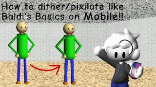 How to dither  pixilate like Baldis Basics Works with mobile [upl. by Aonehc]