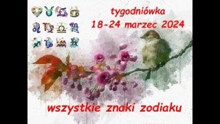 Tarot Tygodniowy 1824032024 r Horoskop wszystkie znaki zodiaku Taroskop [upl. by Goddart817]