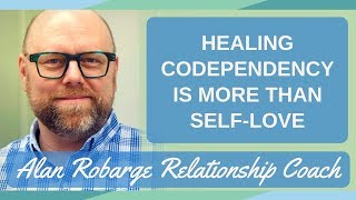 Healing Codependency Is More Than SelfLove [upl. by Ahteres]