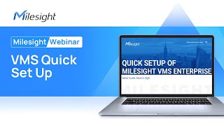 Milesight Webinar  VMS Quick Set Up [upl. by Aicemak]