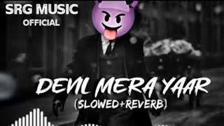 Devil Mera Yaar  devil Mera yaar  Devil Song slowedReverb Devil  Devil song  salmankhan [upl. by Eanal636]