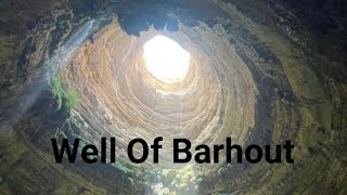 Well OF Hell  Whats inside Yemens Well Of Hell  Well of Barhout [upl. by Heiskell]