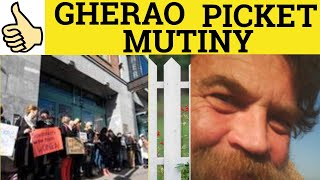 🔵 Gherao Picket Mutiny  Gherao Meaning  Picket Examples  Mutiny Definition [upl. by Abrahamsen]