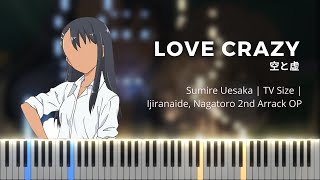 Ijiranaide Nagatorosan 2nd Attack OP  LOVE CRAZY  Sumire Uesaka  Cut Version  Piano [upl. by Ahtelrac814]