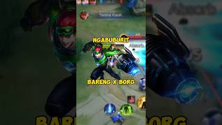 NGABUBURIT BARENG X BORG‼️ BEST GAMEPLAY MLBB‼️ [upl. by Engelbert]