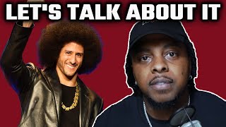 Its Time To Have An Honest Discussion About Colin Kaepernick [upl. by Elletnuahc908]