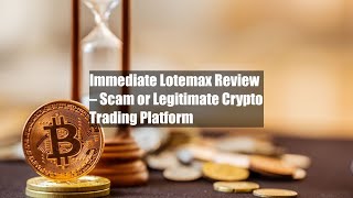 Immediate Lotemax Review – Scam or Legitimate Crypto Trading [upl. by Garceau]