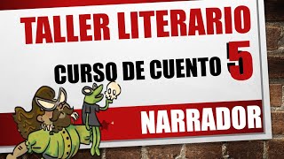 TALLER LITERARIO  UN EXCELENTE NARRADOR  Curso de escritura de cuento N°5 [upl. by Dafodil]