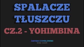 Spalacze tłuszczu  cz2  YOHIMBINA [upl. by Sisto407]