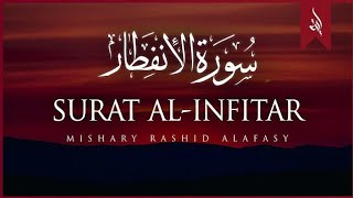 Surat AlInfitar The Cleaving  Mishary Rashid Alafasy  مشاري بن راشد العفاسي  سورة الإنفطار [upl. by Rayner856]