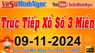 Xổ Số Minh Ngọc Trực Tiếp Xổ Số Ngày 09112024 KQXS Miền Nam XSMN Miền Trung XSMT Miền Bắc XSMB [upl. by Latea593]