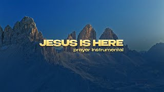 JESUS IS HERE  PRAYER INSTRUMENTAL  PRAY ALONG [upl. by Nosremaj]