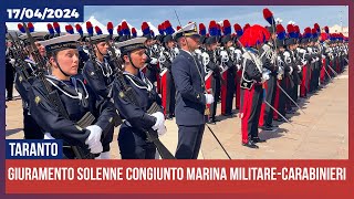 Taranto giuramento congiunto MarinaCarabinieri 2024 in 4K [upl. by Kirst]