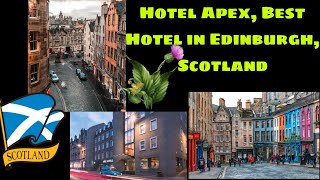 Best Hotel in Edinburgh Scotland🏴󠁧󠁢󠁳󠁣󠁴󠁿 For Couple and Family Apex Hotel Edinburgh Vlog  77 [upl. by Cavan]