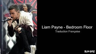 Liam Payne  Bedroom Floor Traduction Française [upl. by Ronalda792]