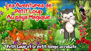 Petit Loup et le petit singe acrobate  Livre 4 nouvelle version [upl. by Yrotciv]