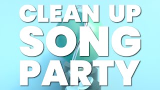 CLEAN UP SONG PARTY [upl. by Bazluke148]