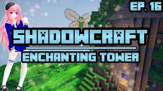 Enchanting Tower  ShadowCraft  Ep 16 [upl. by Krigsman]