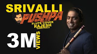 SRIVALLI  Rajesh Cherthala  Flute Cover Song  PUSHPA  Allu Arjun  Devi Sri Prasad [upl. by Powder54]