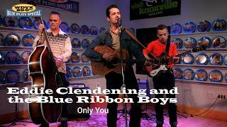 Eddie Clendening and the Blue Ribbon Boys  Only You Live on The WDVX Blue Plate Special [upl. by Flavian]