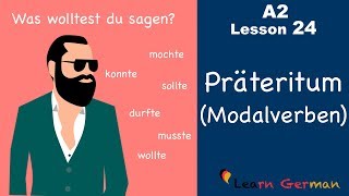 A2  Lesson 24  Präteritum Modalverben  Preterite Modal Verbs  German for beginners [upl. by Eitsyrhc580]