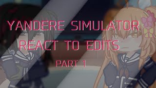 YANDERE SIMULATOR REACTS TO EDITS PART 1 my first vidd everr [upl. by Ayikur]