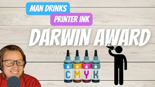 DARWIN AWARD  Man drinks printer ink [upl. by Hamlet]