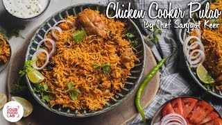 Chicken Cooker Pulao Recipe  चिकन कुकर पुलाब  Chef Sanjyot Keer [upl. by Rehpetsirhc857]