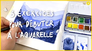 3 exercices pour débuter à laquarelle [upl. by Gennaro]